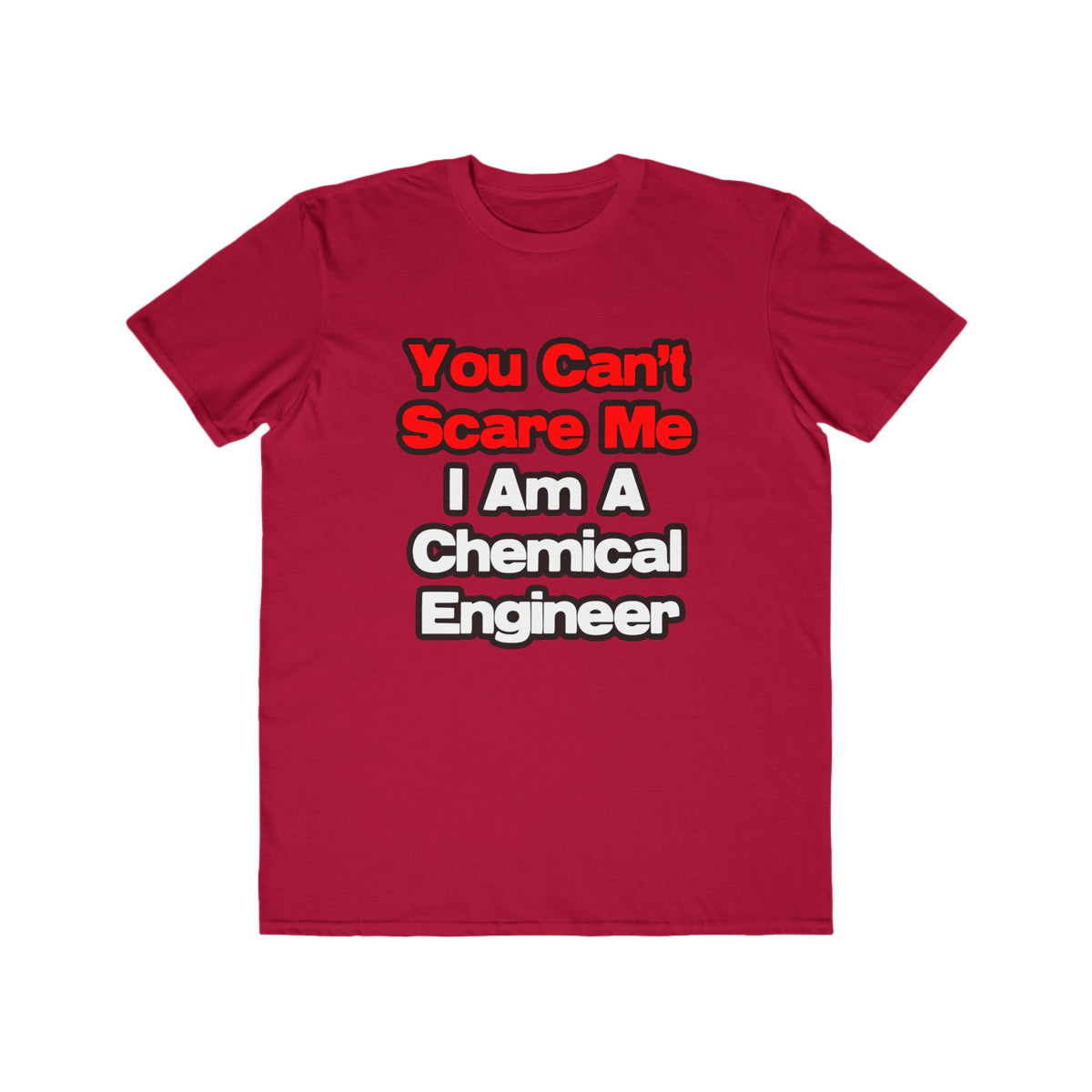 You Can't Scare Me...Chemical Engineer - Men's Lightweight Fashion Tee