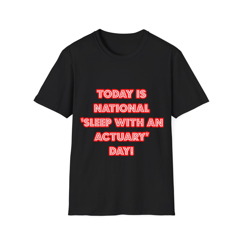 National 'Sleep With an Actuary' Day - Unisex Softstyle T-Shirt