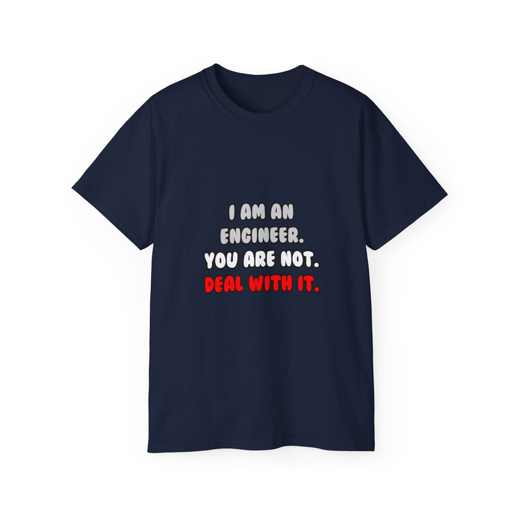 Deal With It ... Funny Engineer - Unisex Ultra Cotton Tee