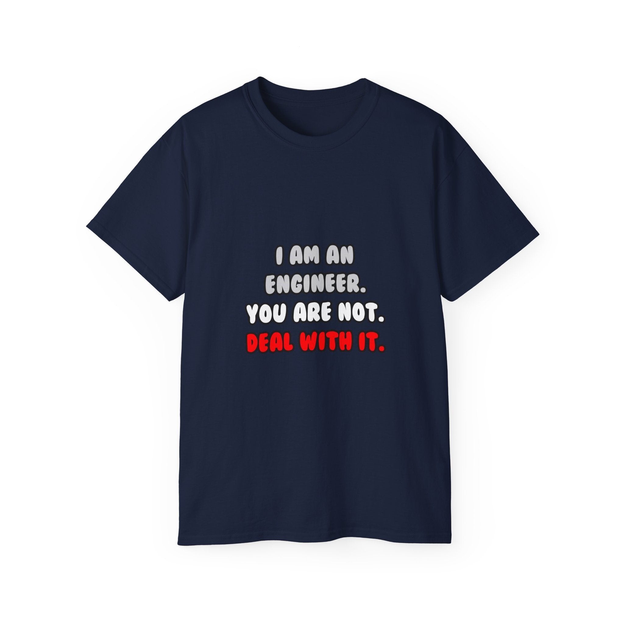 Deal With It ... Funny Engineer - Unisex Ultra Cotton Tee