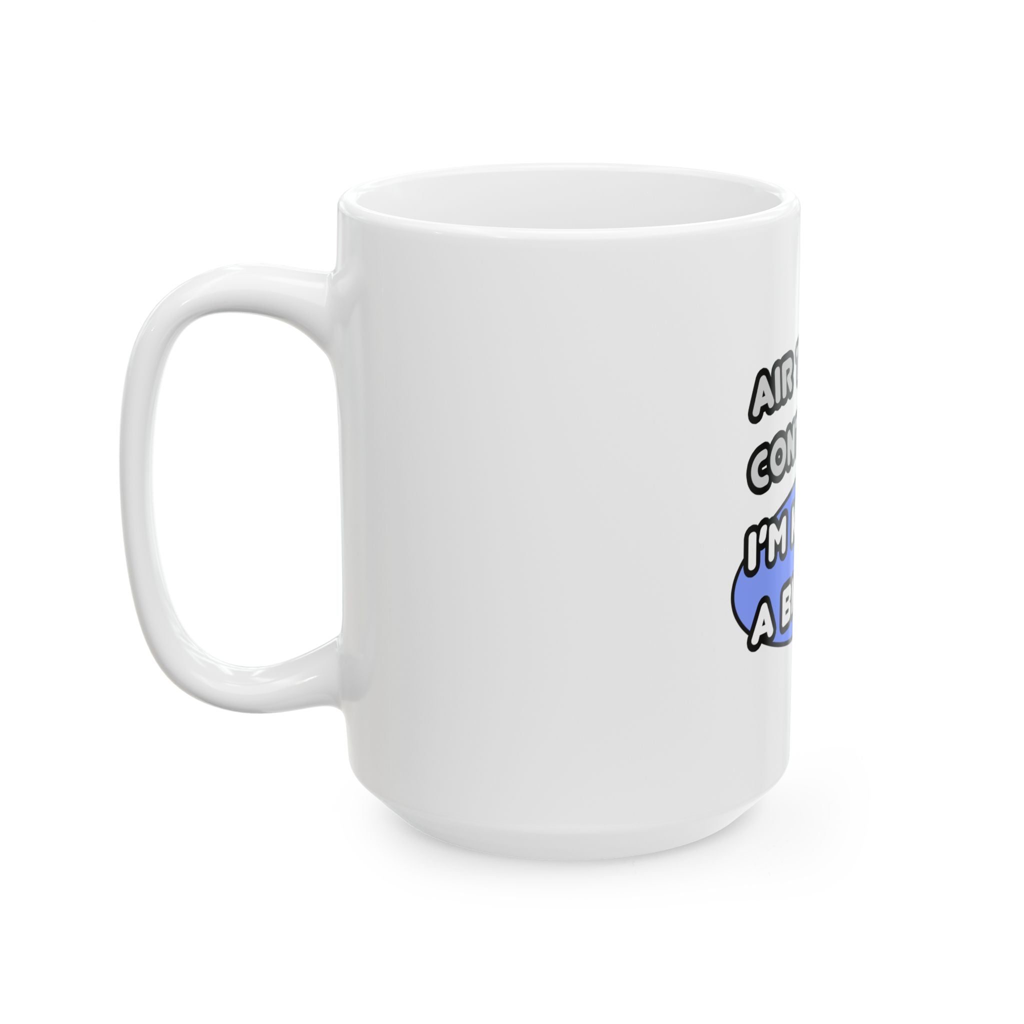 Air Traffic Controller...Kind of a Big Deal - Ceramic Mug, (11oz, 15oz)