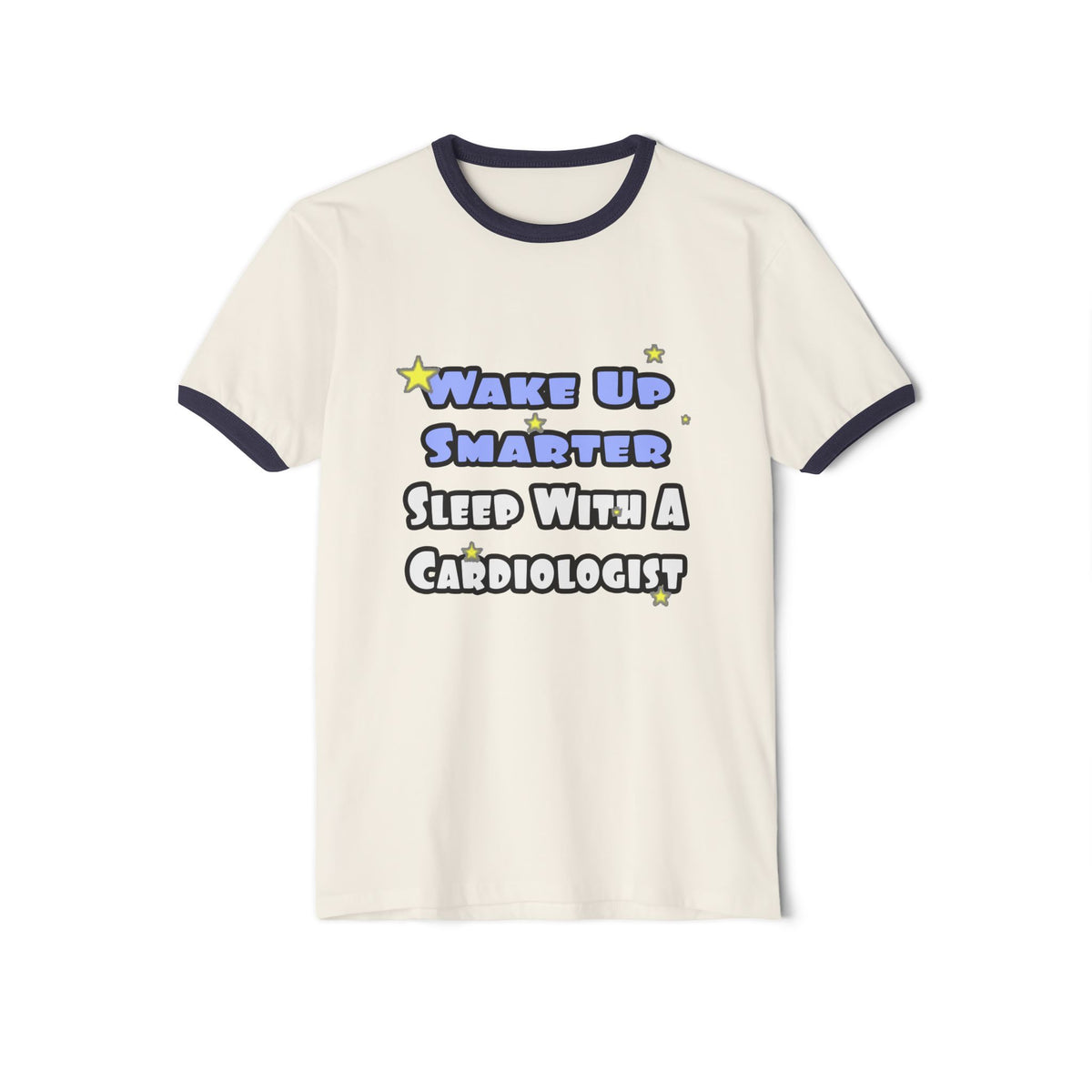 Wake Up Smarter...Sleep With a Cardiologist - Unisex Cotton Ringer T-Shirt