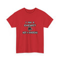 I Am A Chemist ... Not A Magician - Unisex Heavy Cotton Tee