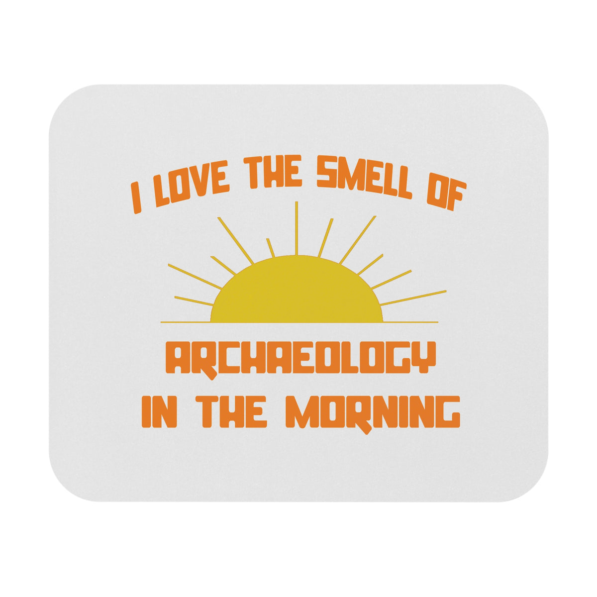 Smell of Archaeology in the Morning - Mouse Pad (Rectangle)