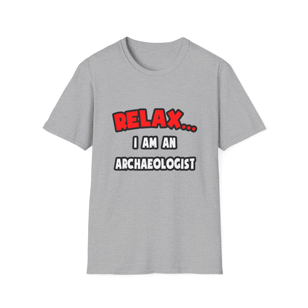 Relax ... I Am An Archaeologist - Unisex Softstyle T-Shirt