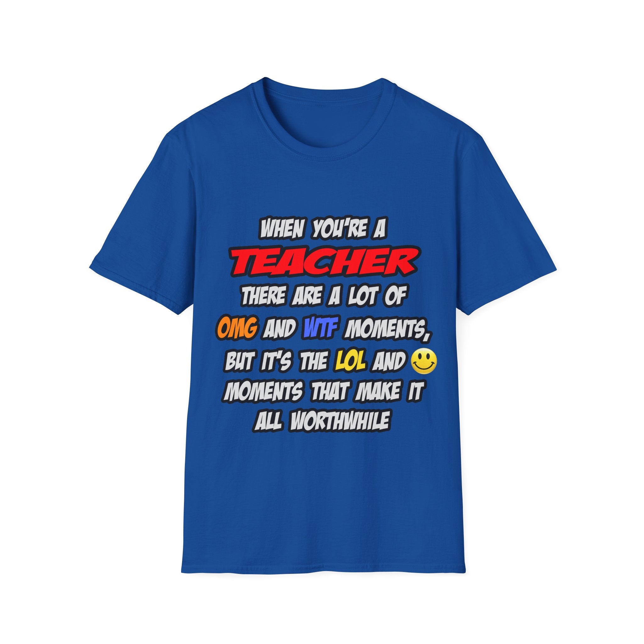 Teacher .. OMG WTF LOL - Unisex Softstyle T-Shirt