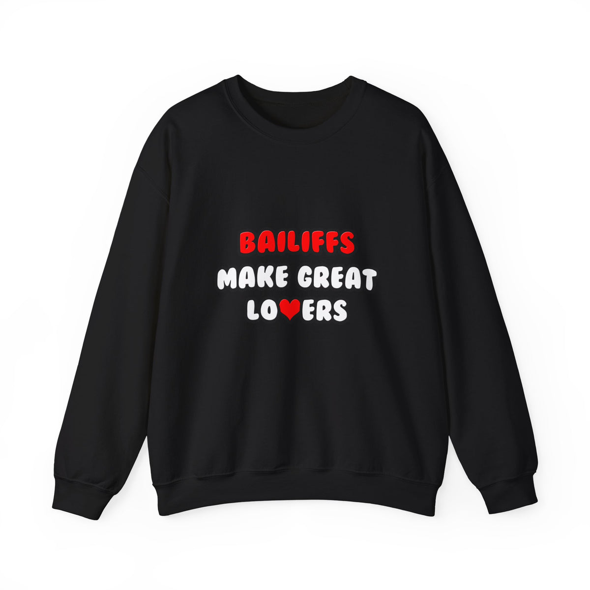 Bailiffs Make Great Lovers - Unisex Heavy Blend™ Crewneck Sweatshirt
