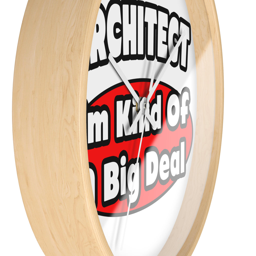 Architect...Big Deal - Wall Clock