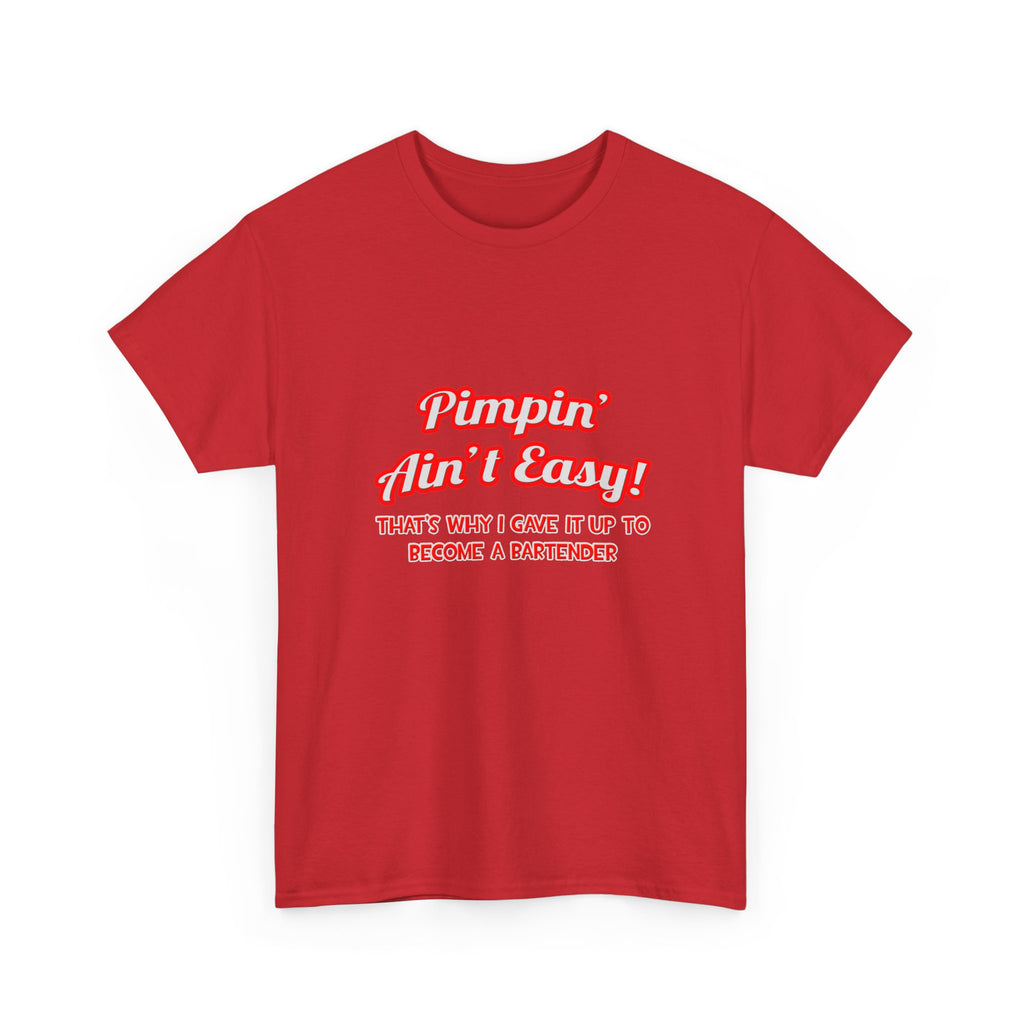 Pimpin' Ain't Easy ... Bartender - Unisex Heavy Cotton Tee