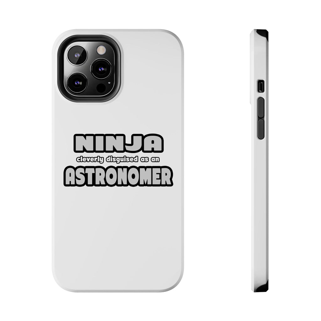 Ninja Cleverly Disguised As An Astronomer - Tough Phone Cases