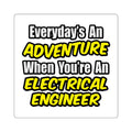 Everyday's An Adventure...Electrical Engineer - Square Stickers