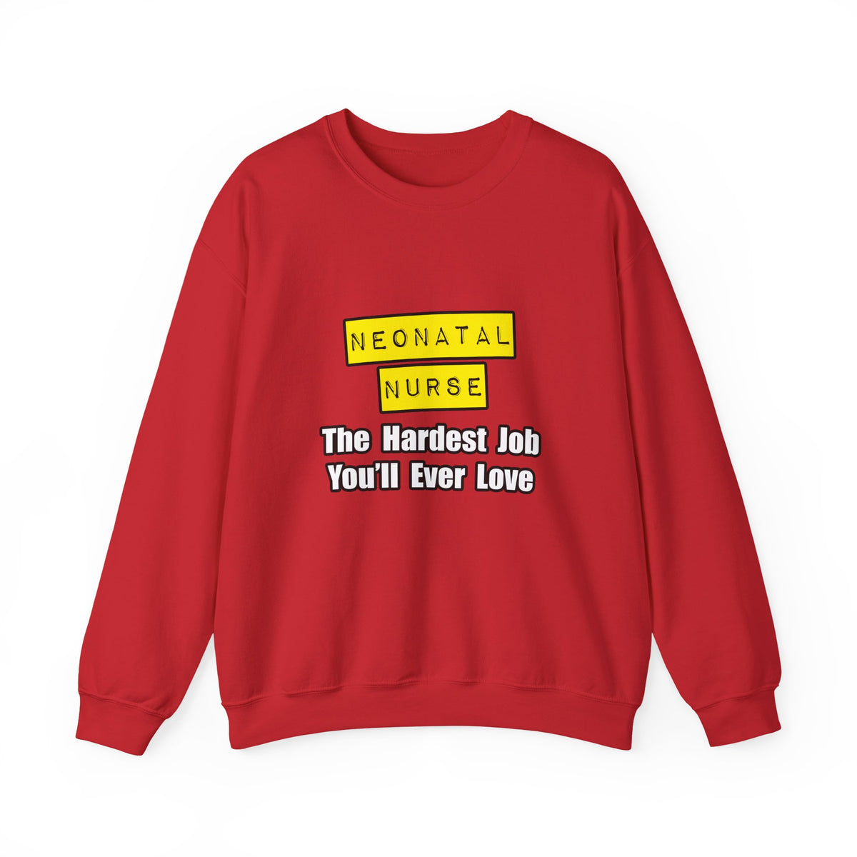 Neonatal Nurse...Hardest Job You'll Ever Love - Unisex Heavy Blend™ Crewneck Sweatshirt
