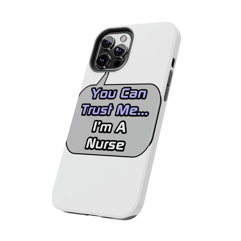 Trust Me .. I'm a Nurse - Tough Phone Cases
