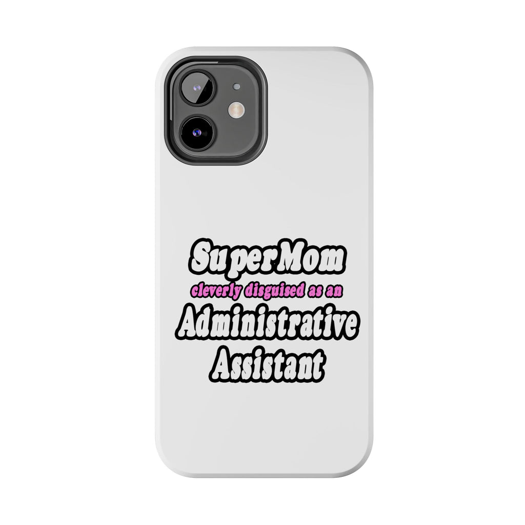 SuperMom...Administrative Assistant - Tough Phone Cases