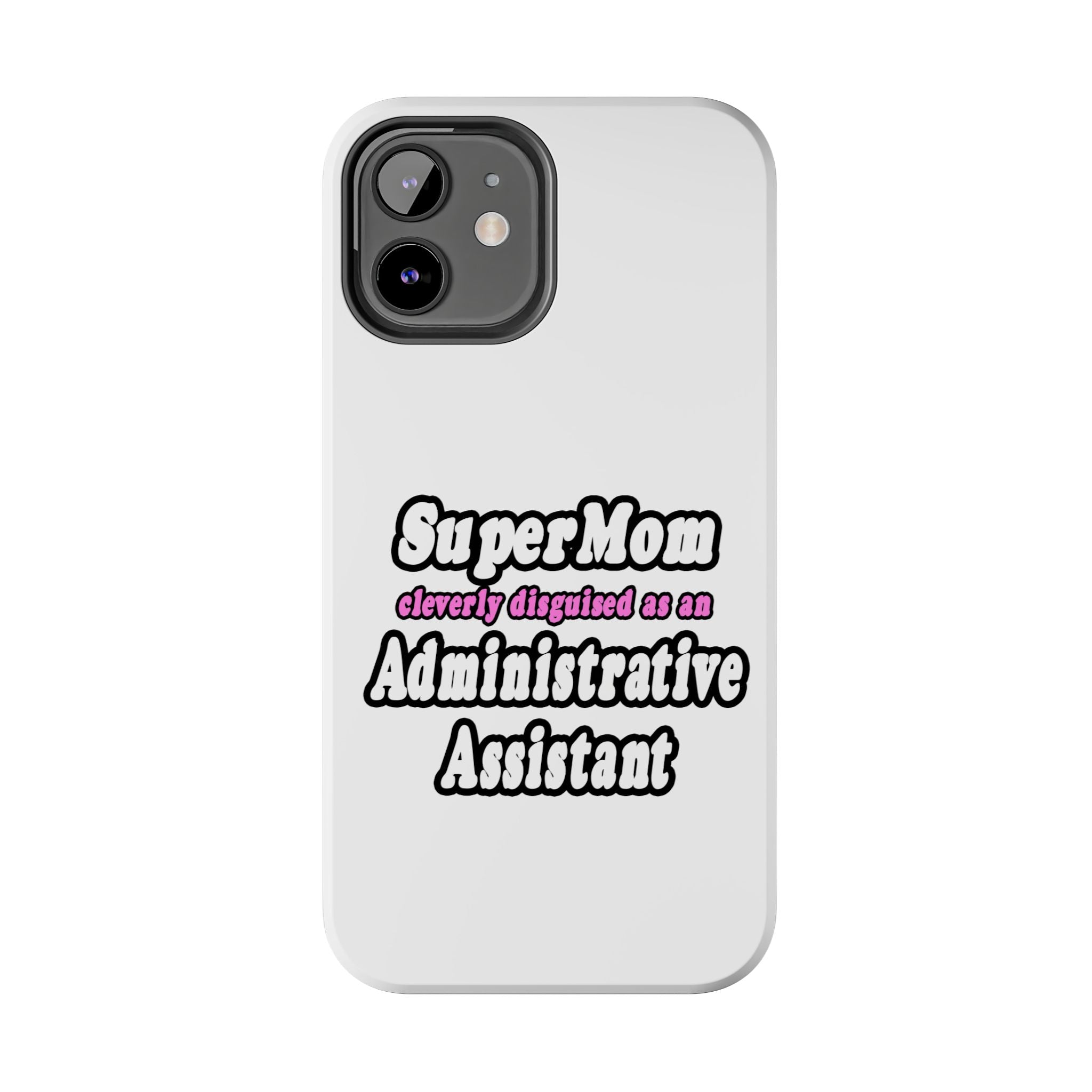SuperMom...Administrative Assistant - Tough Phone Cases