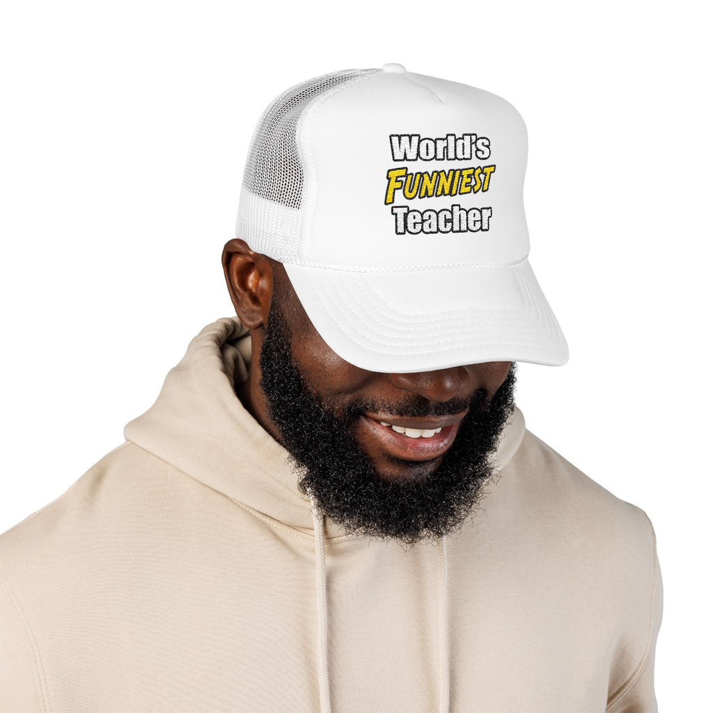 World's Funniest Teacher - Foam Trucker Hat