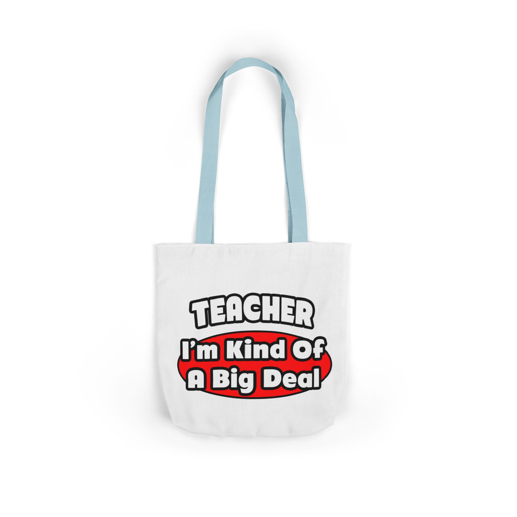 Teacher...Big Deal - Canvas Tote Bag, 5-Color Straps