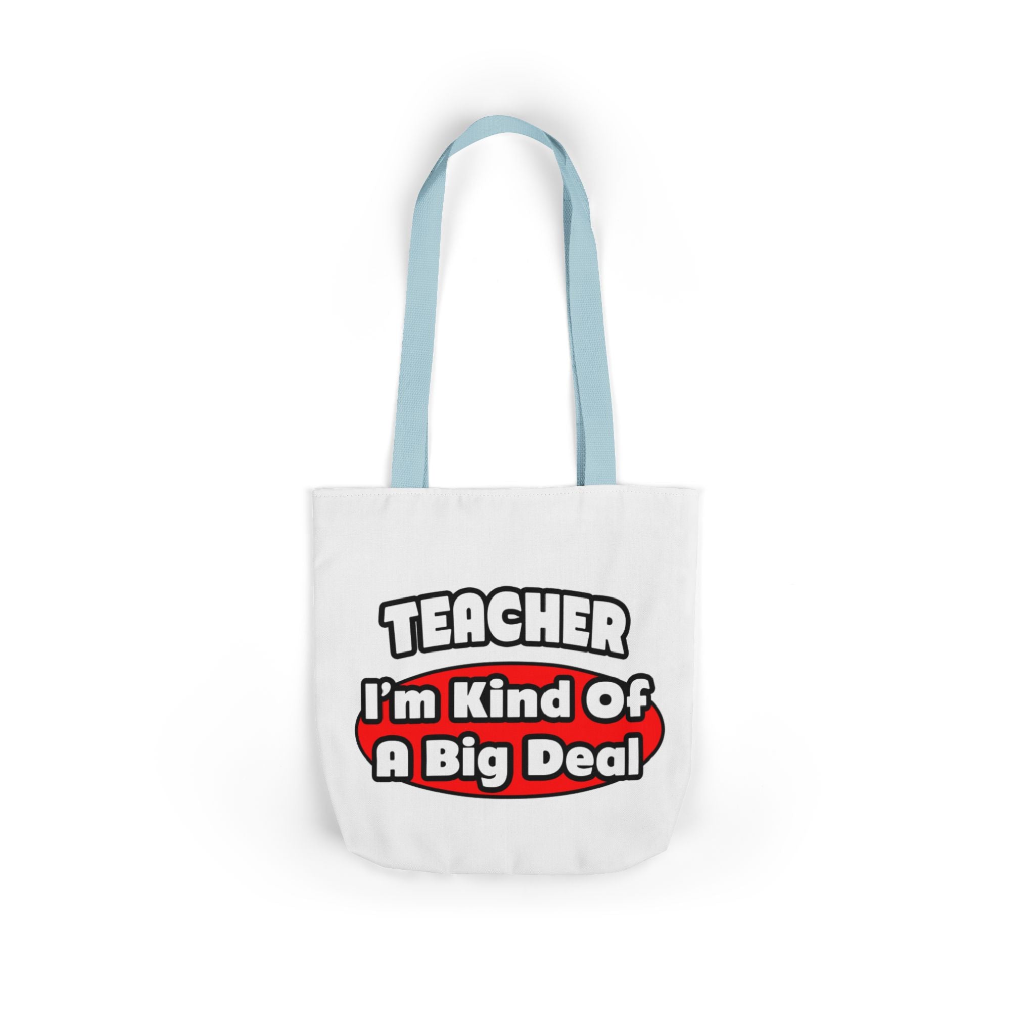 Teacher...Big Deal - Canvas Tote Bag, 5-Color Straps