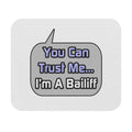 Trust Me .. I'm a Bailiff - Mouse Pad (Rectangle)