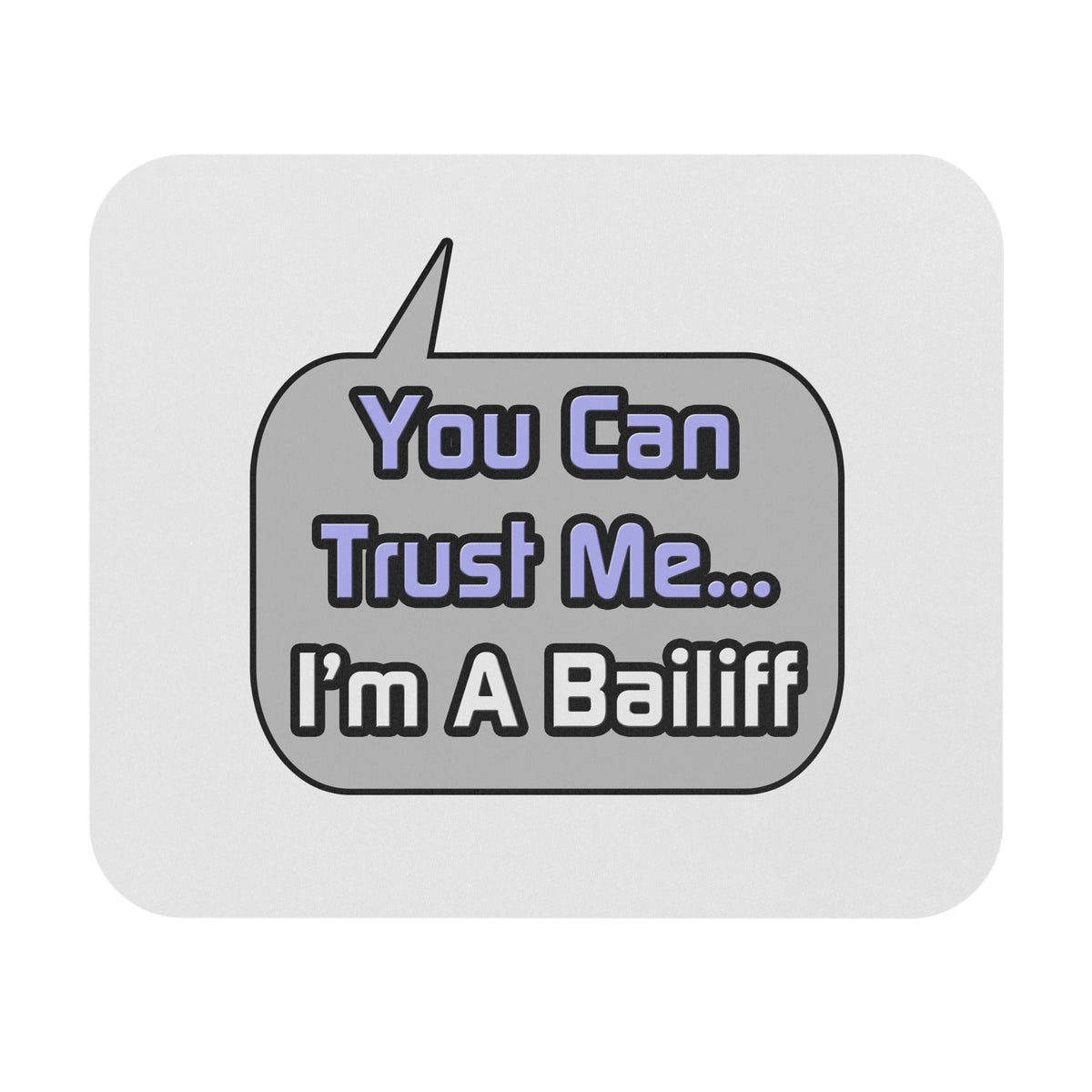 Trust Me .. I'm a Bailiff - Mouse Pad (Rectangle)