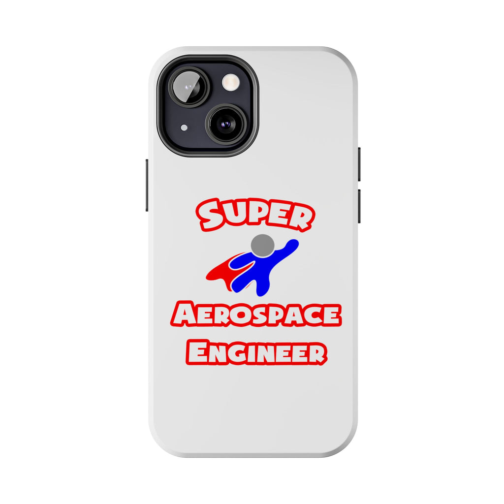 Super Aerospace Engineer - Tough Phone Cases