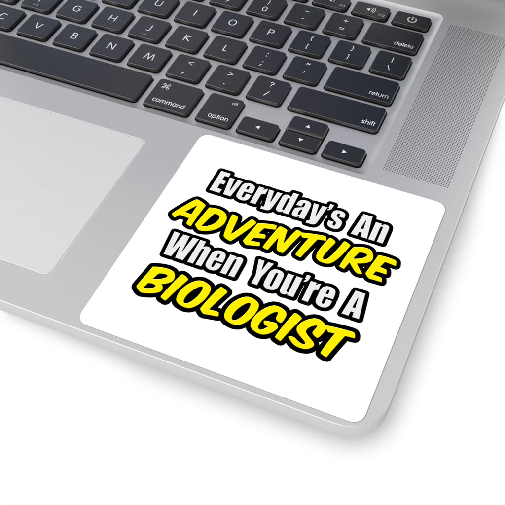 Everyday's An Adventure...Biologist - Square Stickers