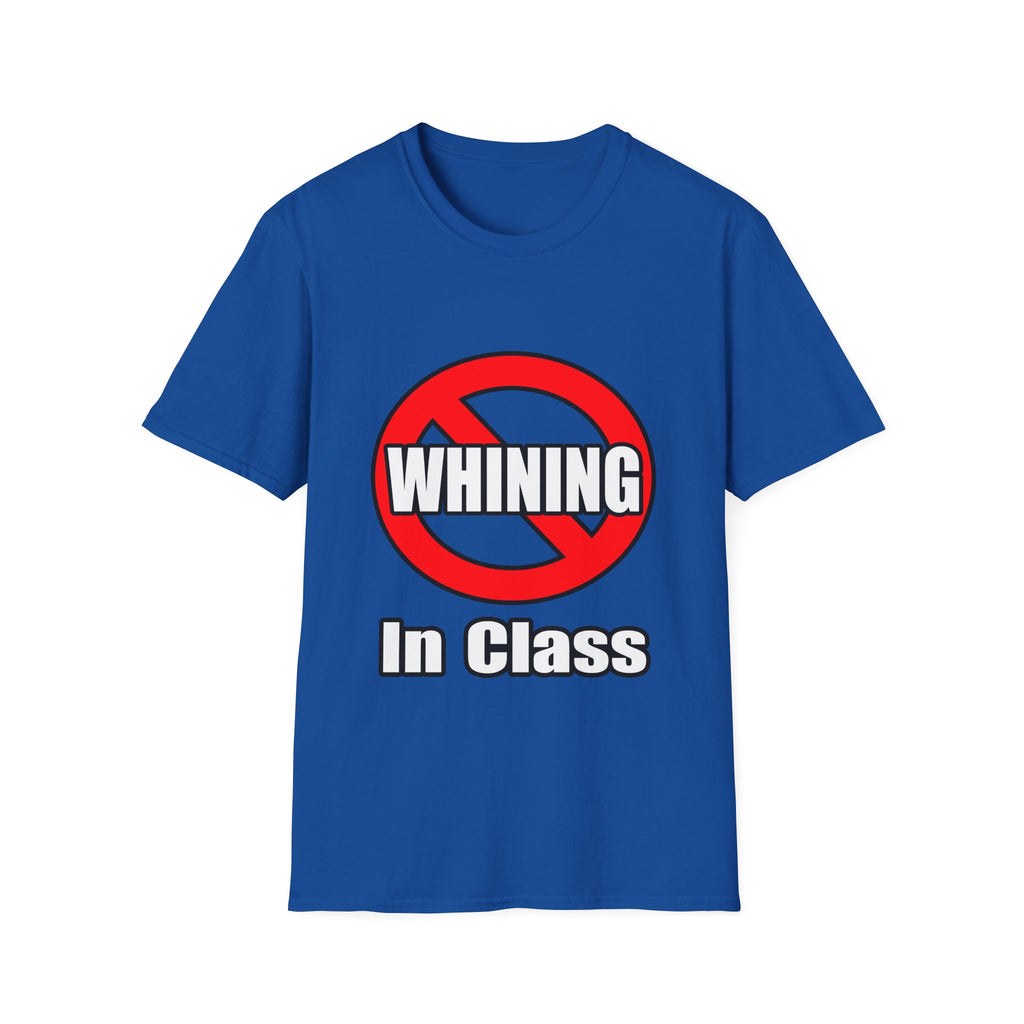 No Whining In Class - Unisex Softstyle T-Shirt