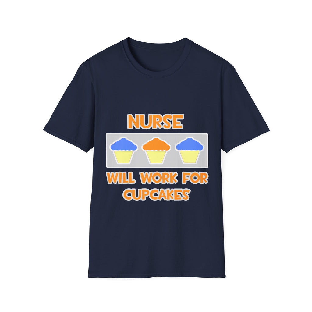 Nurse ... Will Work For Cupcakes - Unisex Softstyle T-Shirt