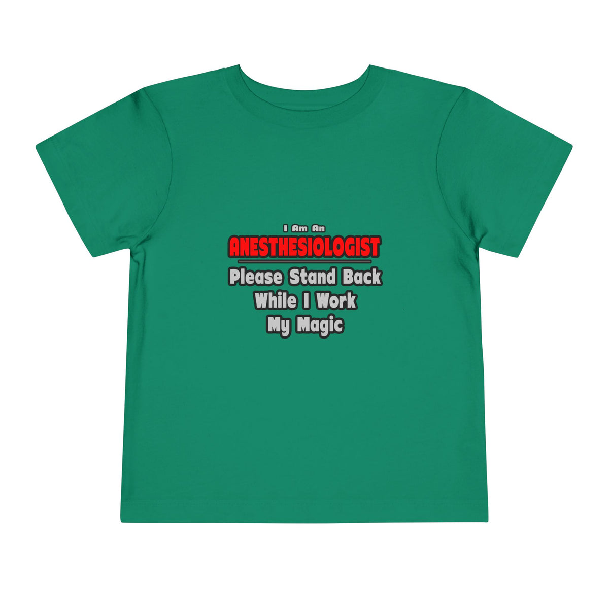 Anesthesiologist ... Stand Back ... Work My Magic - Toddler Short Sleeve Tee