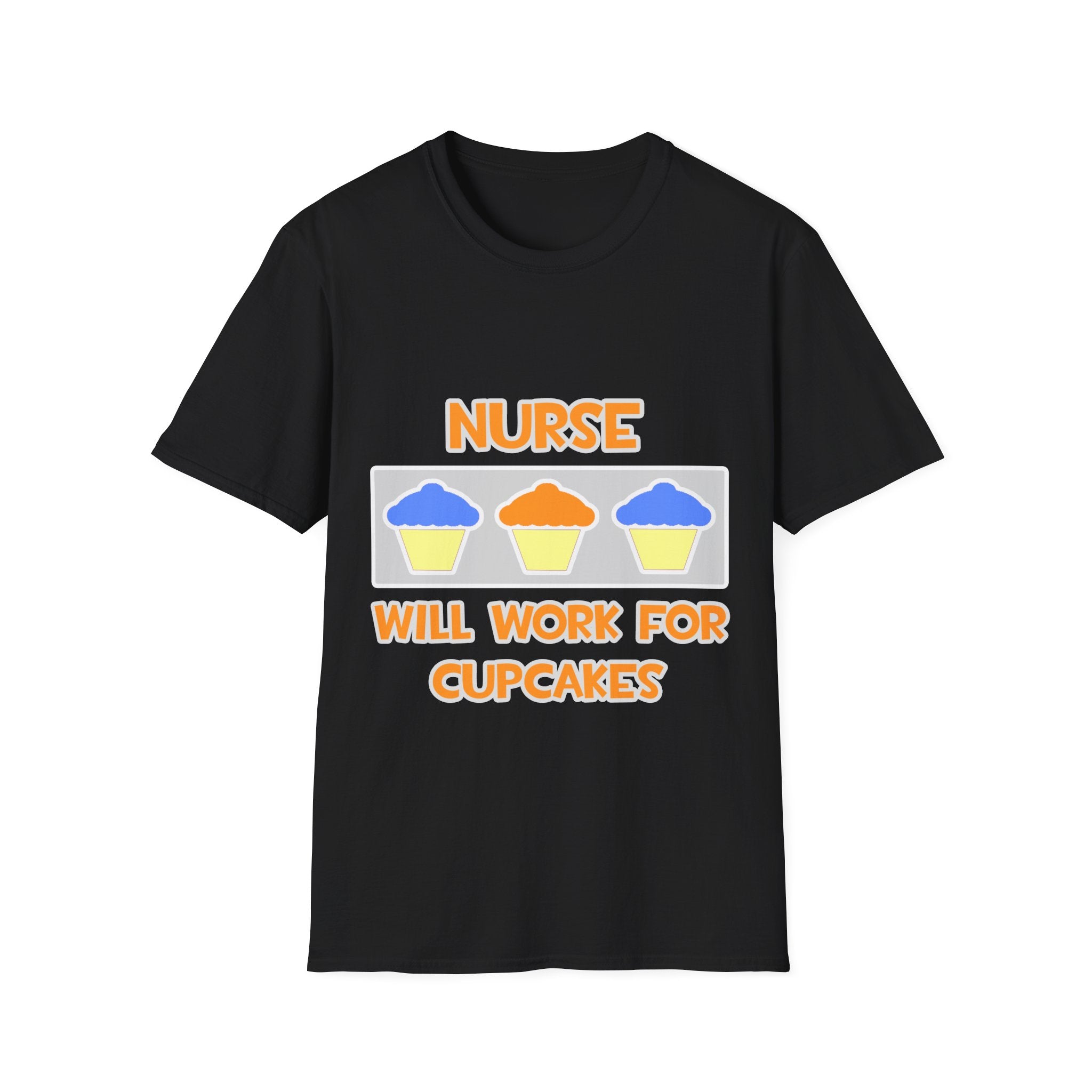 Nurse ... Will Work For Cupcakes - Unisex Softstyle T-Shirt