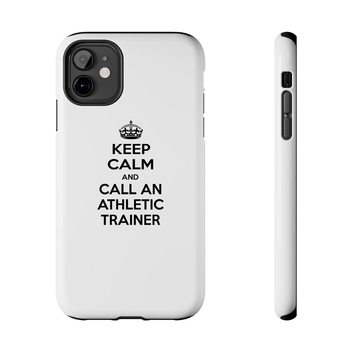 Keep Calm and Call an Athletic Trainer - Tough Phone Cases