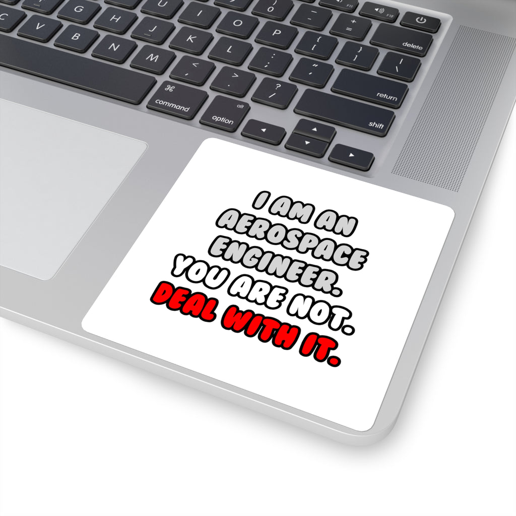 Deal With It ... Funny Aerospace Engineer - Square Stickers