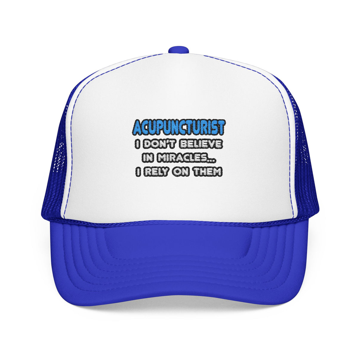 Miracles and Acupuncturists - Foam Trucker Hat