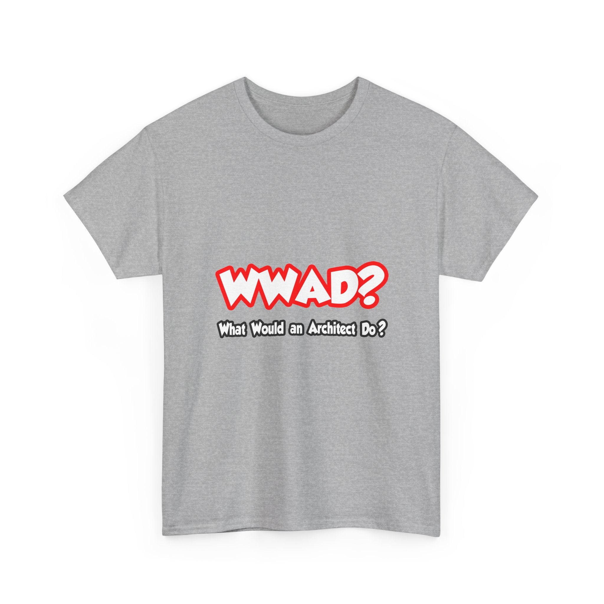 WWAD...What Would an Architect Do - Unisex Heavy Cotton Tee
