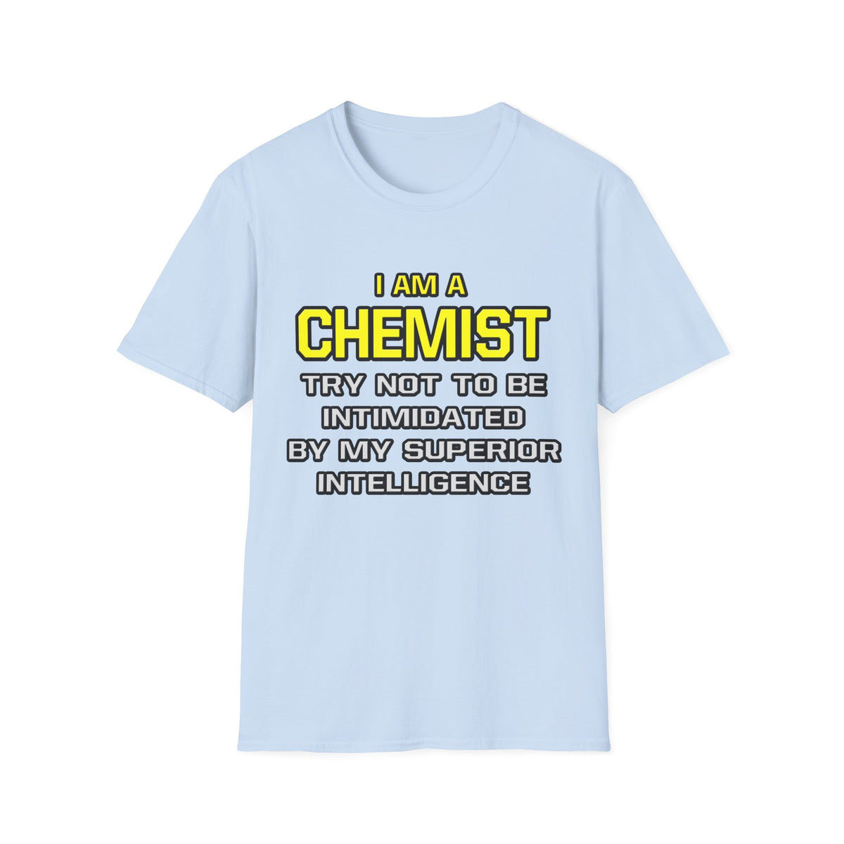 Chemist...Superior Intelligence - Unisex Softstyle T-Shirt