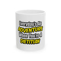 Everyday's An Adventure..Dietitian - Ceramic Mug, (11oz, 15oz)
