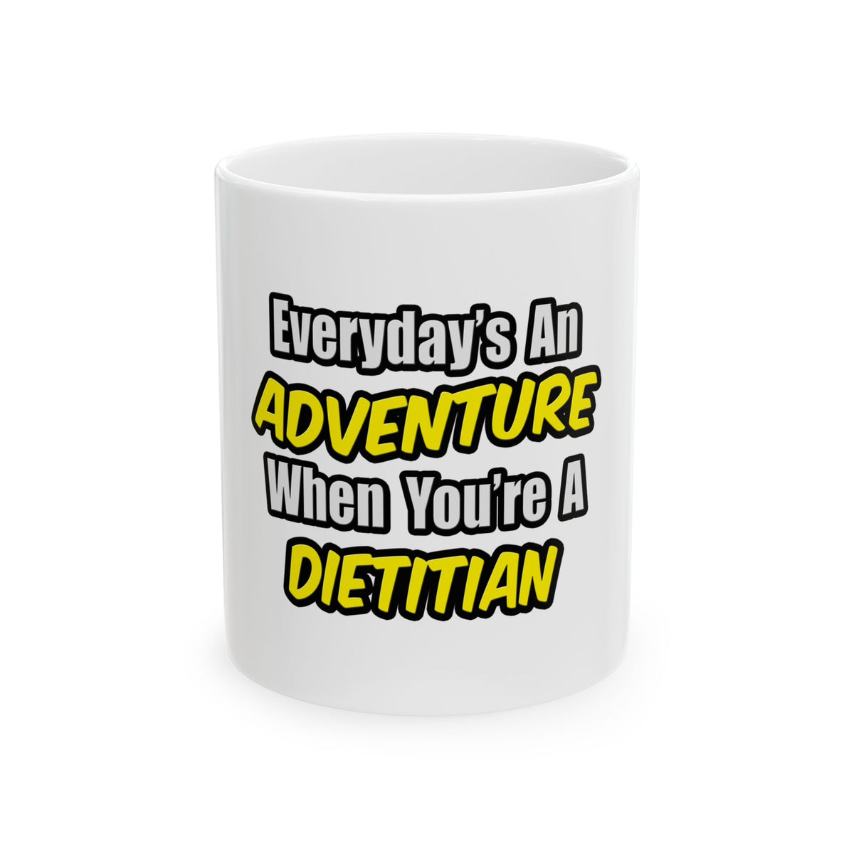 Everyday's An Adventure..Dietitian - Ceramic Mug, (11oz, 15oz)