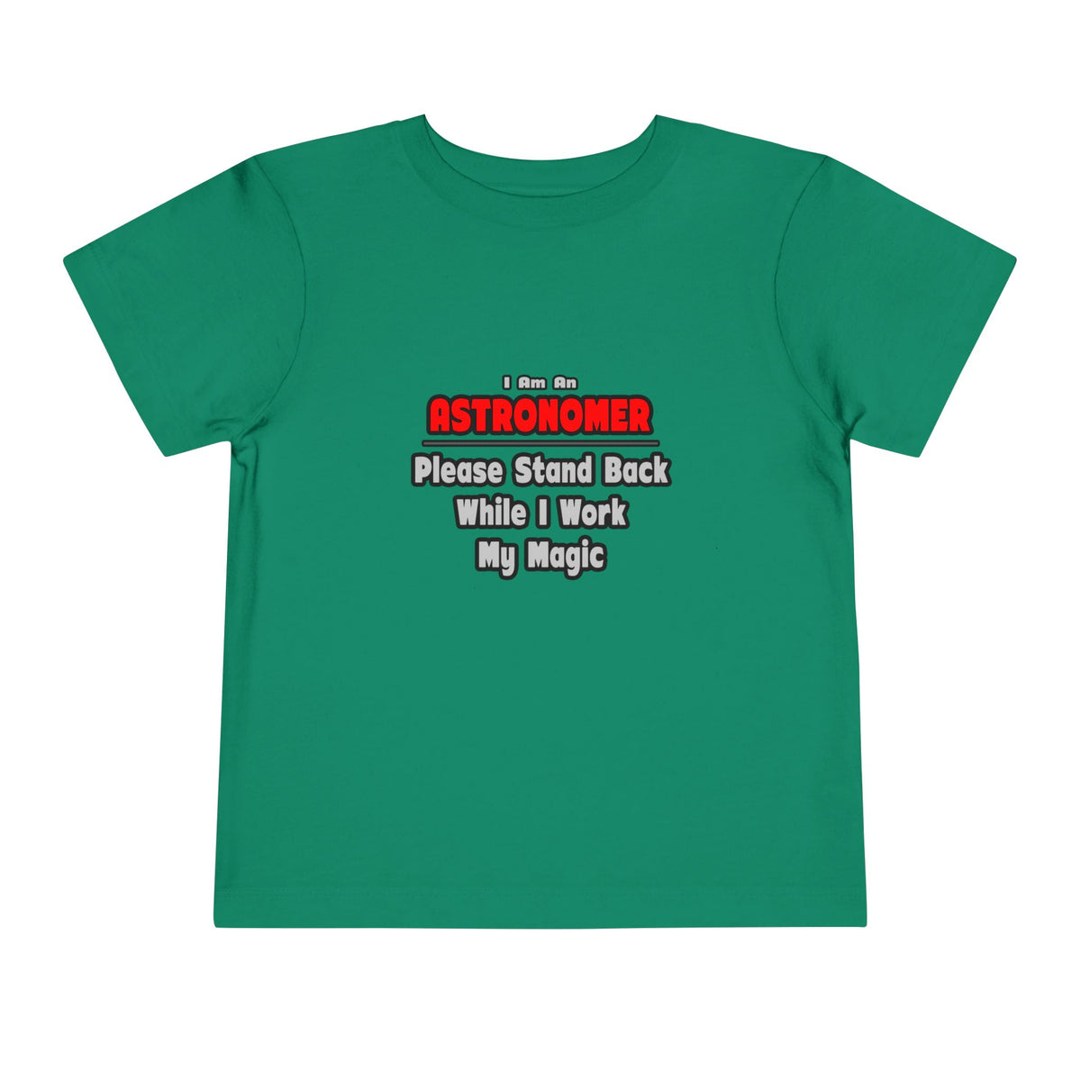 Astronomer ... Stand Back ... Work My Magic - Toddler Short Sleeve Tee
