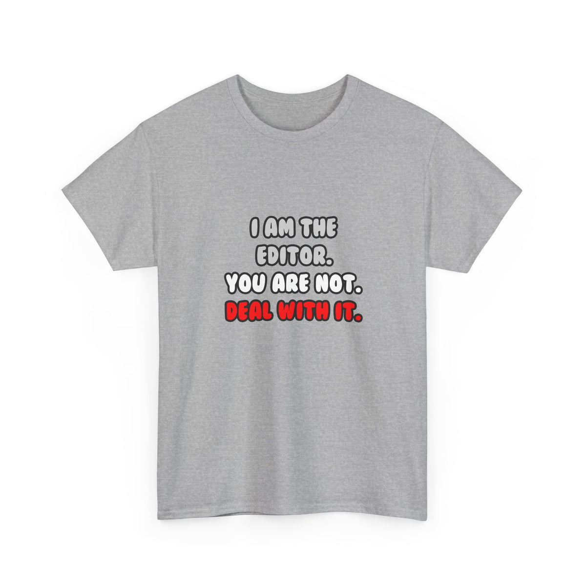 Deal With It ... Funny Editor - Unisex Heavy Cotton Tee