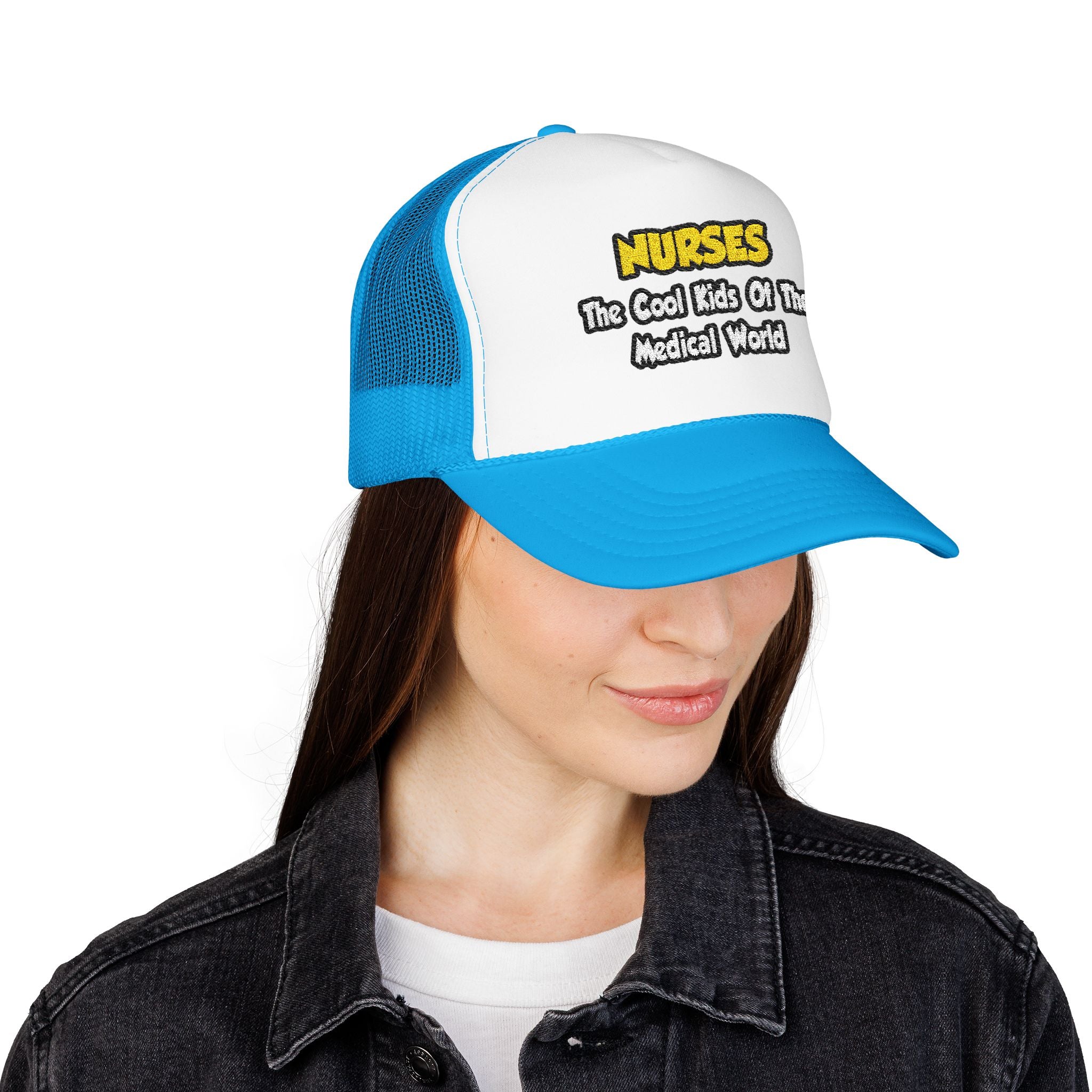Nurses...Cool Kids of Medical World - Foam Trucker Hat