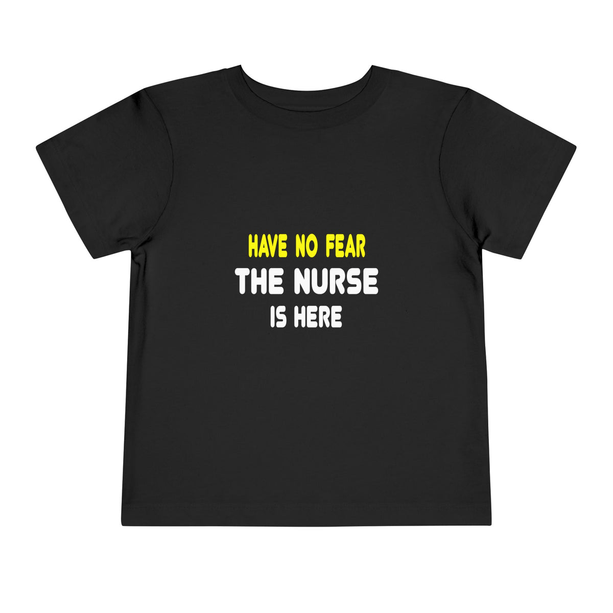 Have No Fear, The Nurse Is Here - Toddler Short Sleeve Tee