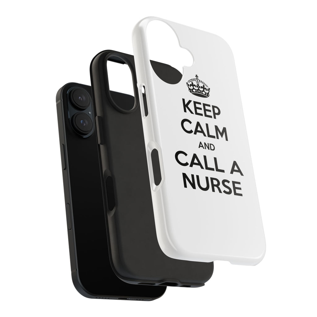 Keep Calm and Call a Nurse - Tough Phone Cases