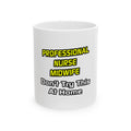 Professional Nurse Midwife .. Joke - Ceramic Mug, (11oz, 15oz)
