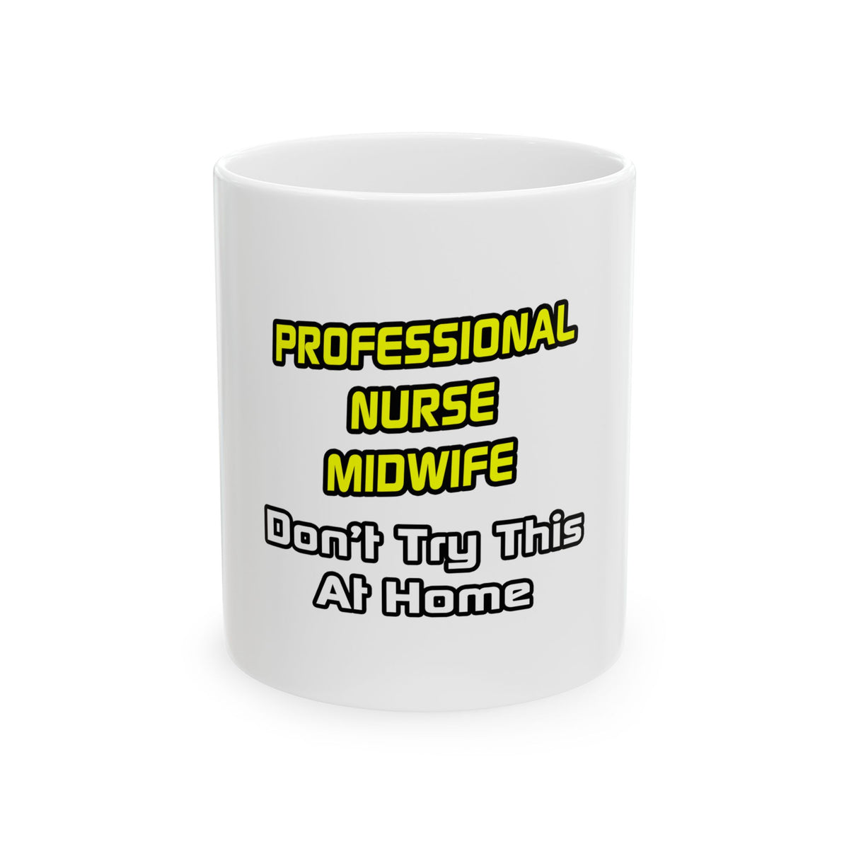 Professional Nurse Midwife .. Joke - Ceramic Mug, (11oz, 15oz)