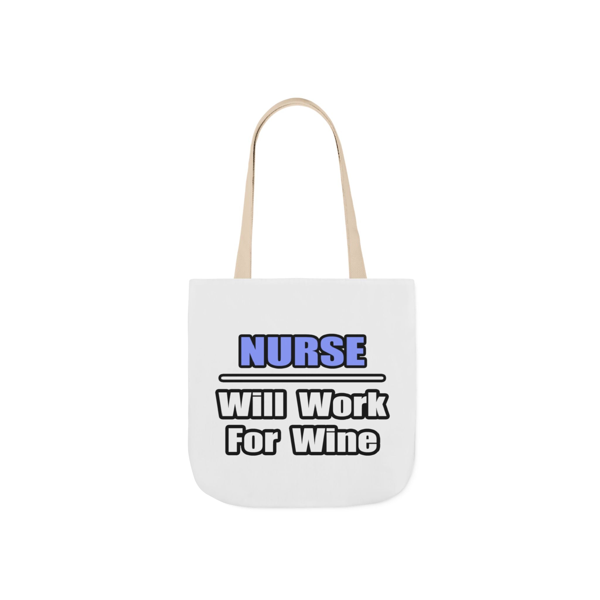 Nurse...Will Work For Wine - Canvas Tote Bag, 5-Color Straps
