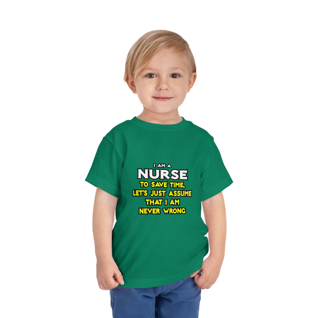 Nurse...Assume I Am Never Wrong - Toddler Short Sleeve Tee