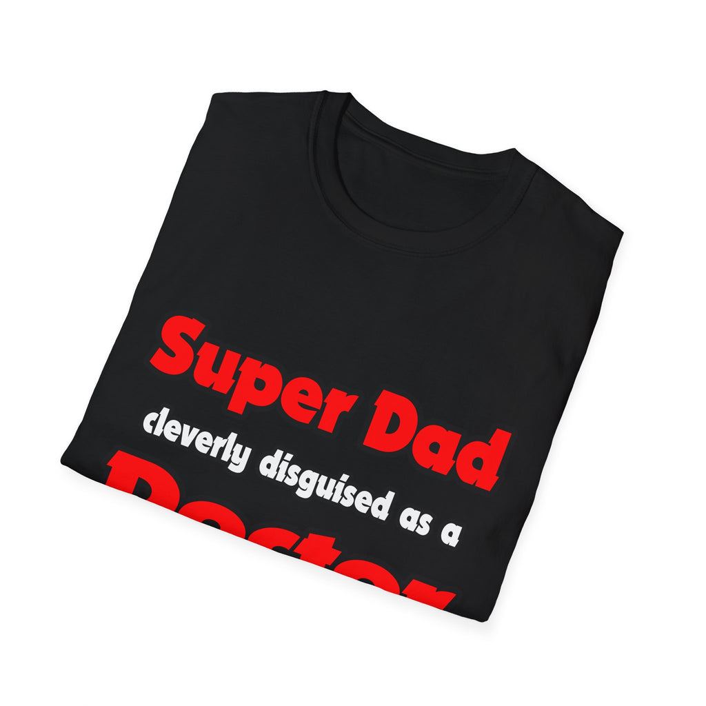 Super Dad ... Doctor - Unisex Softstyle T-Shirt