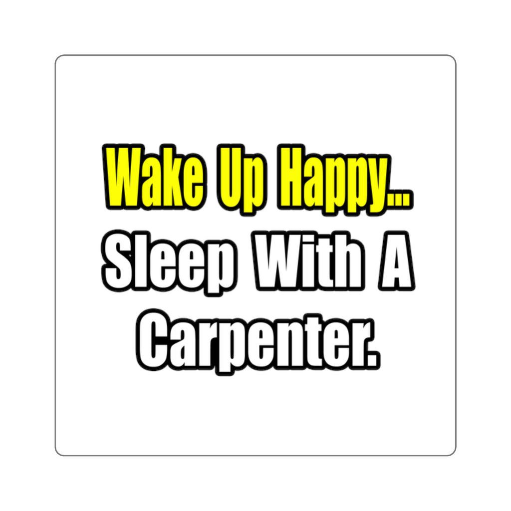Sleep With a Carpenter - Square Stickers