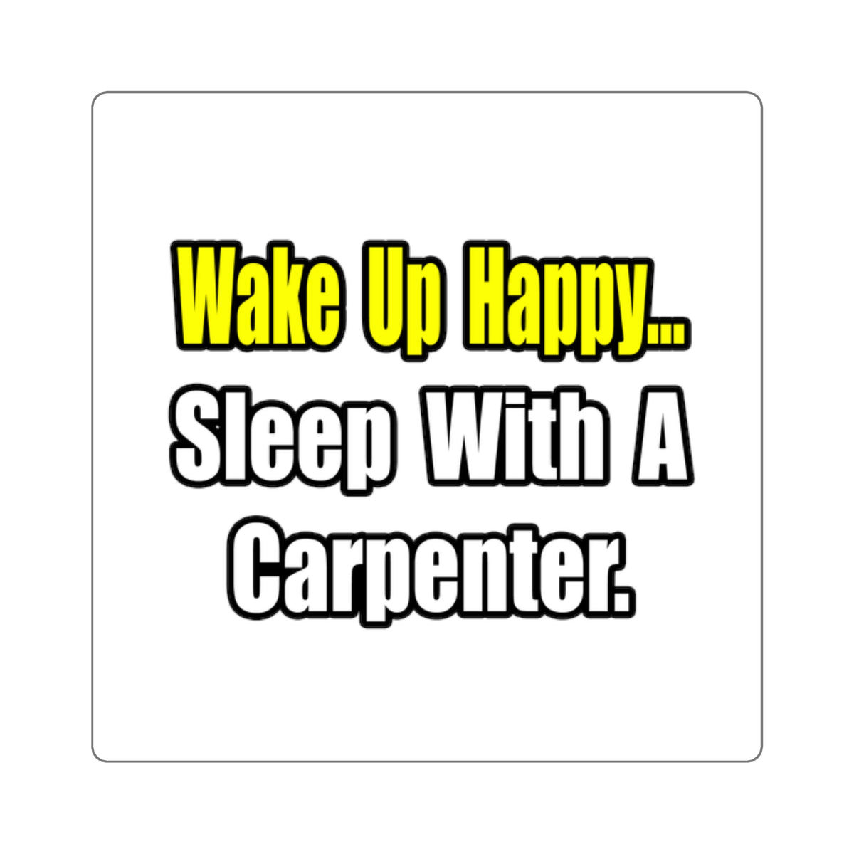 Sleep With a Carpenter - Square Stickers