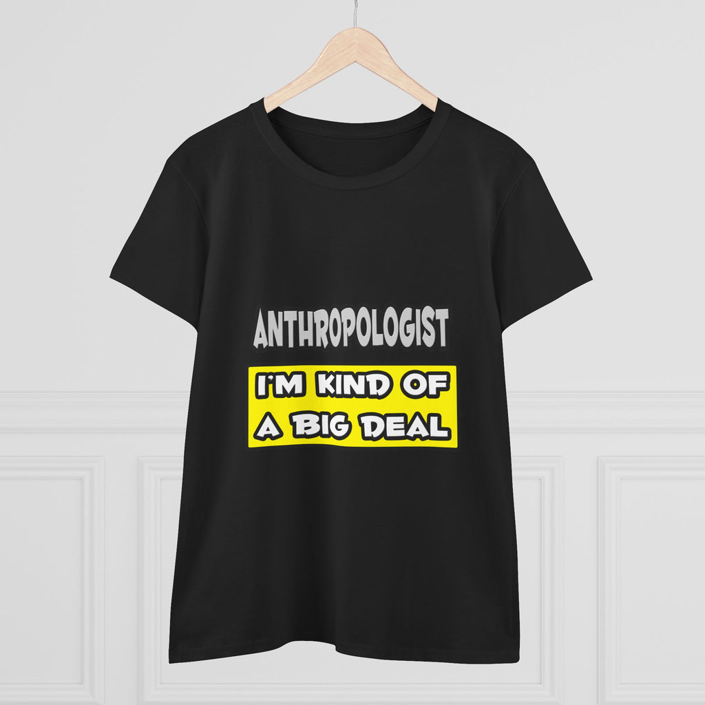 Anthropologist .. I'm Kind of a Big Deal - Women's Midweight Cotton Tee